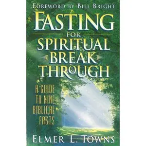 USED-Fasting for Spiritual Breakthrough by Elmer L. Towns (Paperback)