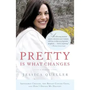 USED-Pretty Is What Changes: Impossible Choices, the Breast Cancer Gene, and How I Defied My Destiny by Queller, Jessica (Paperback)