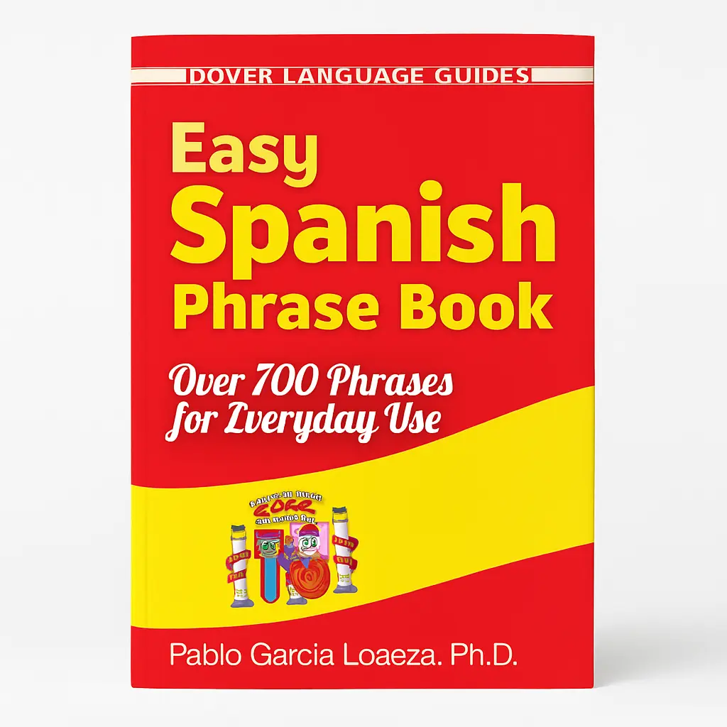 Easy Spanish Phrase Book NEW EDITION: 700+ Phrases with Pronunciation & Grammar Guide – Learn Spanish for Travel, Business & Beginners
