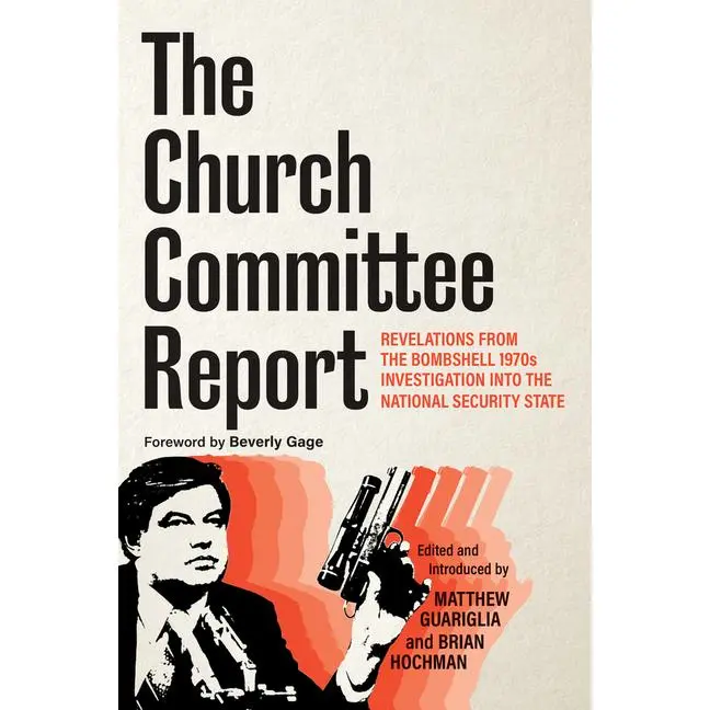 The Church Committee Report: Revelations from the Bombshell 1970s Investigation Into the National Security State -- Matthew Guariglia - Paperback