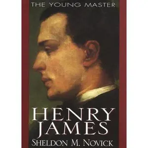 USED-Henry James: The Young Master by Sheldon M. Novick (Hardcover)