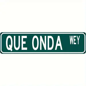 Que Onda Wey Funny Mexican Spanish Humor 4x16 Inch Street Sign Home Bar Latino Humor Wall Decor