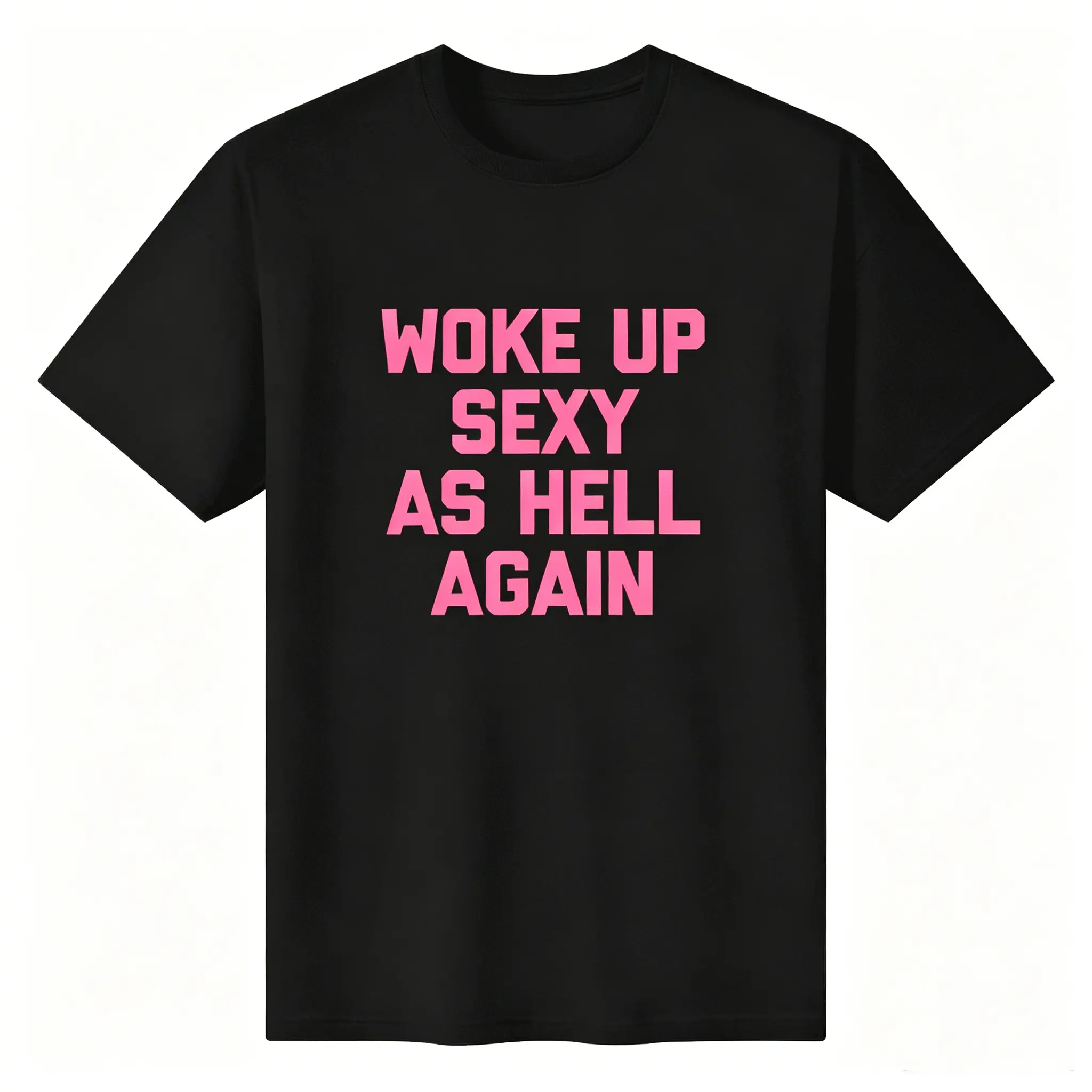Classic Fit Graphic T-Shirt with 'Woke up sexy as hell again' Slogan, Unisex Soft Cotton Casual Streetwear Apparel, Fabric, Basics, Chic
