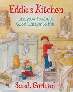 USED-Eddie's Kitchen and How To Make Good Things to Eat by Sarah Garland (Hardcover)