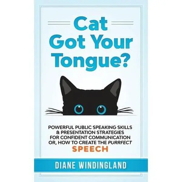 USED-Cat Got Your Tongue?: Powerful Public Speaking Skills & Presentation Strategies for Confident Communication or, How to Create the Purrfect Speech by Windingland, Diane (Paperback)