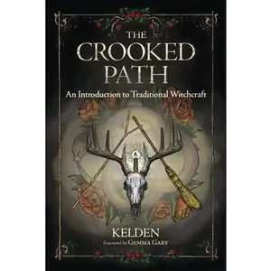 The Crooked Path: An Introduction to Traditional Witchcraft -- Kelden - Paperback