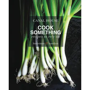 Canal House: Cook Something by Melissa Hamilton, Christopher Hirsheimer [Hardcover Book]