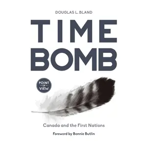 USED-Time Bomb: Canada and the First Nations by Bland, Douglas L. (Paperback)