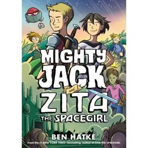 Mighty Jack and Zita the Spacegirl -- Ben Hatke, Paperback