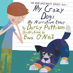 USED-My Crazy Dog: My Narrative Essay by Pattison, Darcy (Paperback)