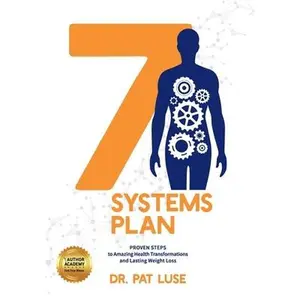 USED-7 Systems Plan: Proven Steps to Amazing Health Transformations and Lasting Weight Loss by Luse, Pat (Hardcover)