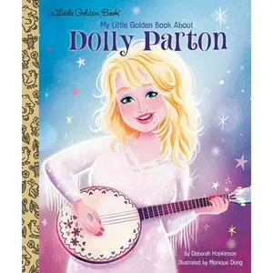 My Little Golden Book about Dolly Parton -- Deborah Hopkinson, Hardcover