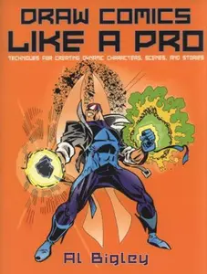 USED-Draw Comics Like a Pro: Techniques for Creating Dynamic Characters, Scenes, and Stories by Al Bigley (Paperback)