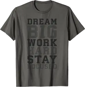 Dream Big, Work Hard, Stay Focused - Gym, Hustle, Success T-Shirt - Dilpreetka Shop 36B0DNTPL23M