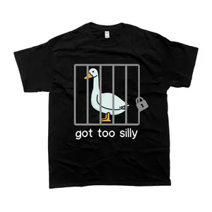 Silly Goose Sweatshirt Got Too Silly Shirt, Unisex Tshirt, Gift For Him, Gift For Her, Men's Tshirt, Women's Tshirt