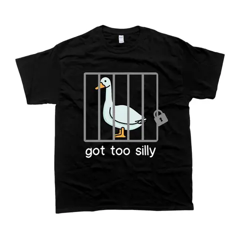 Silly Goose Sweatshirt Got Too Silly Shirt, Unisex Tshirt, Gift For Him, Gift For Her, Men's Tshirt, Women's Tshirt Tees Classic
