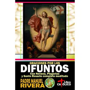 Oraciones por los difuntos. Con Novena, Plegarias y Santo Rosario completo meditado