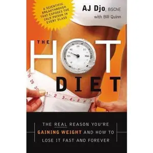 USED-The Hot Diet: The Real Reason You're Gaining Weight . . . and How to Lose It Fast and Forever by Aj Djo (Hardcover)