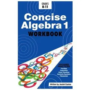 USED-Concise Algebra 1: Master Algebra 1 with 30 Hours of Self Study by Coates, Josiah (Paperback)