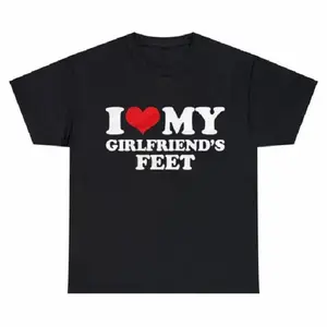 I Love My Girlfriend's Feet, I Love My Girlfriend Shirt graphic tees