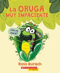 La Oruga Muy Impaciente (the Very Impatient Caterpillar) -- Ross Burach - Paperback