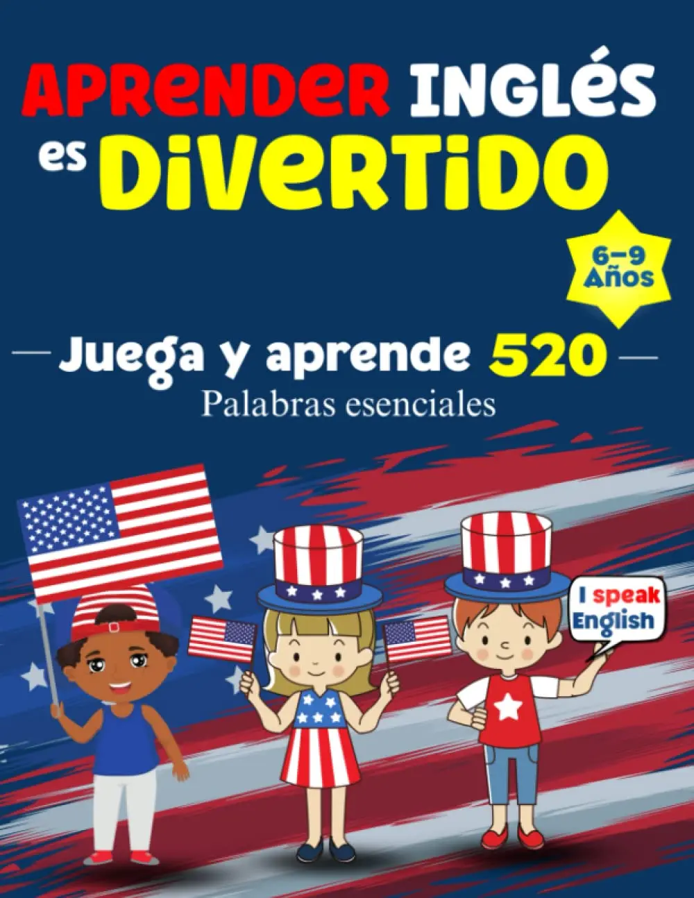 Aprender Ingles es Divertido: 520 palabras esenciales para aprender inglés para niños de 6-9 años - Cuaderno de Caligrafia - Aprender a leer, ... aprender ingles para niños) (Spanish Edition)