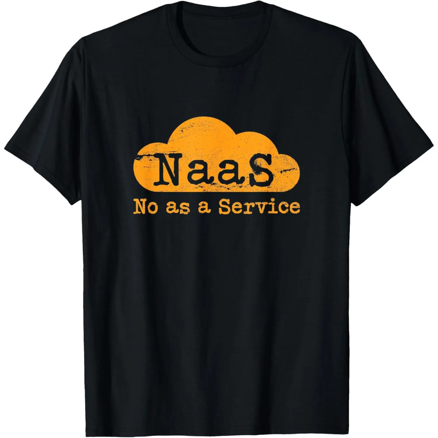 NaaS No as a Service Funny Cloud Computer Nerd Humor NaaS T-Shirt,Made in USA