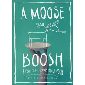USED-A Moose Boosh: A Few Choice Words about Food: A Few Choice Words about Food by Larkin, Shabazz (Paperback)