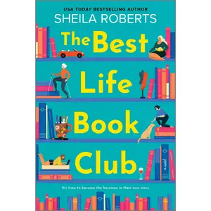 The Best Life Book Club: A Novel by Sheila Roberts [Paperback Book]