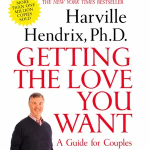 Harville Hendrix Ph.D. Getting The Love You Want - A Couples' Guide to Understanding Love Dynamics and Practical Relationship Growth Advice (Humanities & Social Sciences, Psychology & Relationships Book)