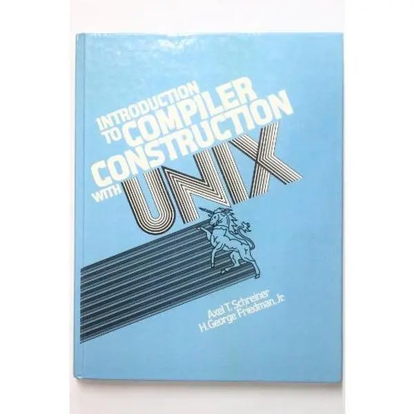 USED Book - Introduction to Compiler Construction With Unix by Axel T. Schreiner (Hardcover) - english