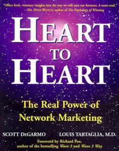 USED-Heart to Heart: The Real Power of Network Marketing by Scott Degarmo (Paperback)