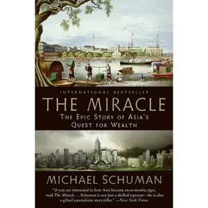 The Miracle: The Epic Story of Asia's Quest for Wealth by Michael Schuman [Paperback Book]