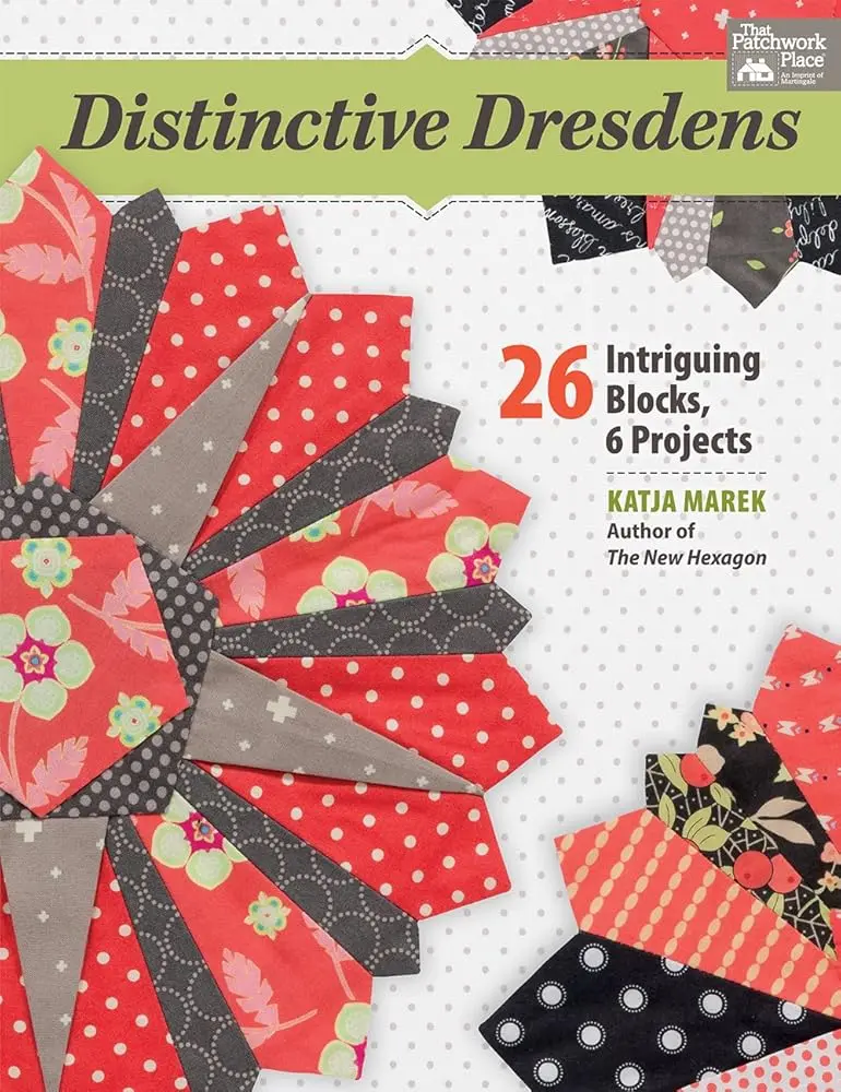 Crafts & DIY Lifestyle Book: Distinctive Dresden Plate Designs - 26 Blocks, English Paper Piecing Guide, 6 Projects (Lap Quilt, Pillows, Place Mats, Table Runner, Perfect-Fit Christmas Tree Skirt)