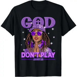God Don't Play About Me Black Women Afro African Christian T-Shirt
