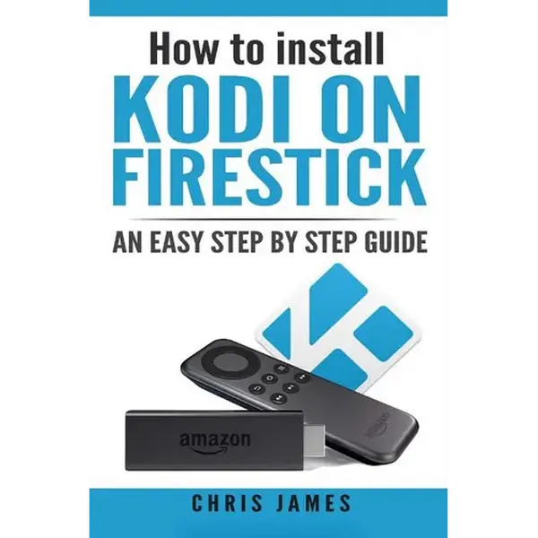 How to install Kodi on Firestick: An easy step by step guide - Paperback