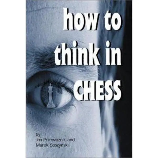 USED-How to Think in Chess by Przewoznik, Jan (Paperback)