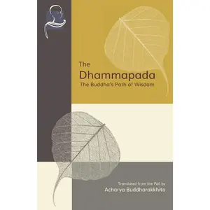 The Dhammapada: The Buddha's Path of Wisdom -- Acharya Buddharakkhita - Paperback