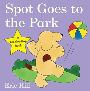 USED-Spot Goes to the Park (Spot - Original Lift The Flap) by Eric Hill (Unknown)