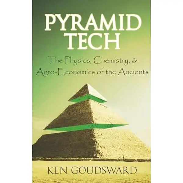 USED-Pyramid Tech: The Physics, Chemistry, and Agro-Economics of the Ancients by Ken Goudsward (Paperback)