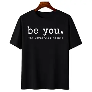 Be You The World Will Adjust Inspirational Graphic Tee