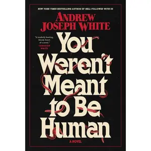 You Weren't Meant to Be Human by Andrew Joseph White (Paperback)
