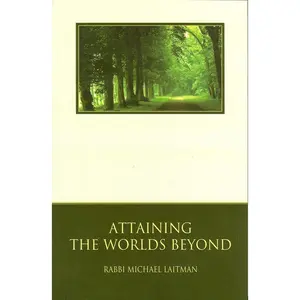 USED-Attaining the Worlds Beyond: A Guide to Spiritual Discovery by Laitman, Rav Michael (Paperback)
