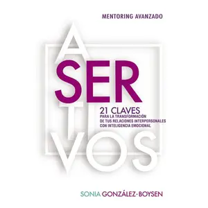 Asertivos: 21 claves que transformarán tus relaciones interpersonales con inteligencia emocional.