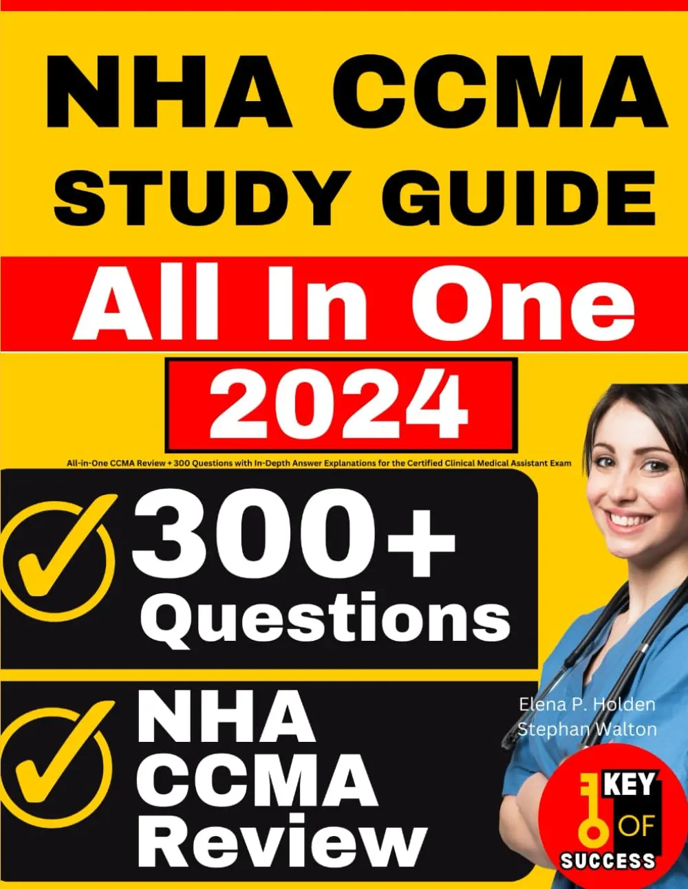 NHA CCMA Study Guide: All-in-One CCMA Review + 300 Questions with In-DepthAnswer Explanations for the Certified Clinical Medical Assistant Exam