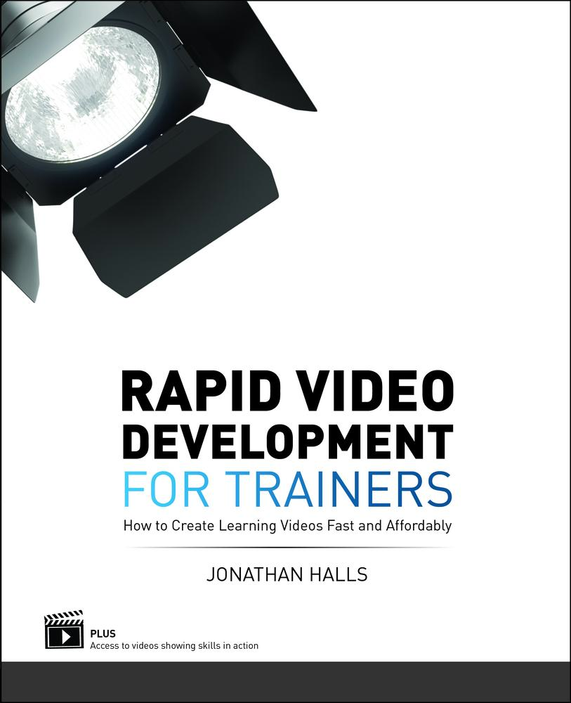 Used Copy Book - Rapid Video Development for Trainers: How to Create Quality Web Tutorial Videos Fast and Affordably by Halls, Jonathan (Paperback - English) - ASTD Certified, Jonathan Halls