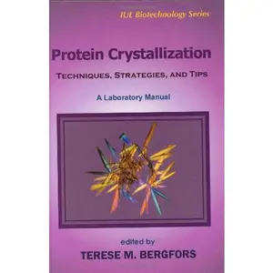 USED-Protein Crystalization: Techniques, Strategies, and Tips : A Laboratory Manual (Iul Biotechnology Series) by Bergfors, Terese M. (Hardcover)