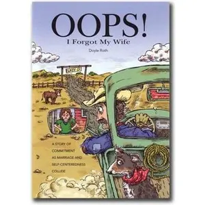 USED-OOPS! I Forgot My Wife: A Story of Commitment as Marriage and Self-Centeredness Collide by Roth, Doyle (Paperback)