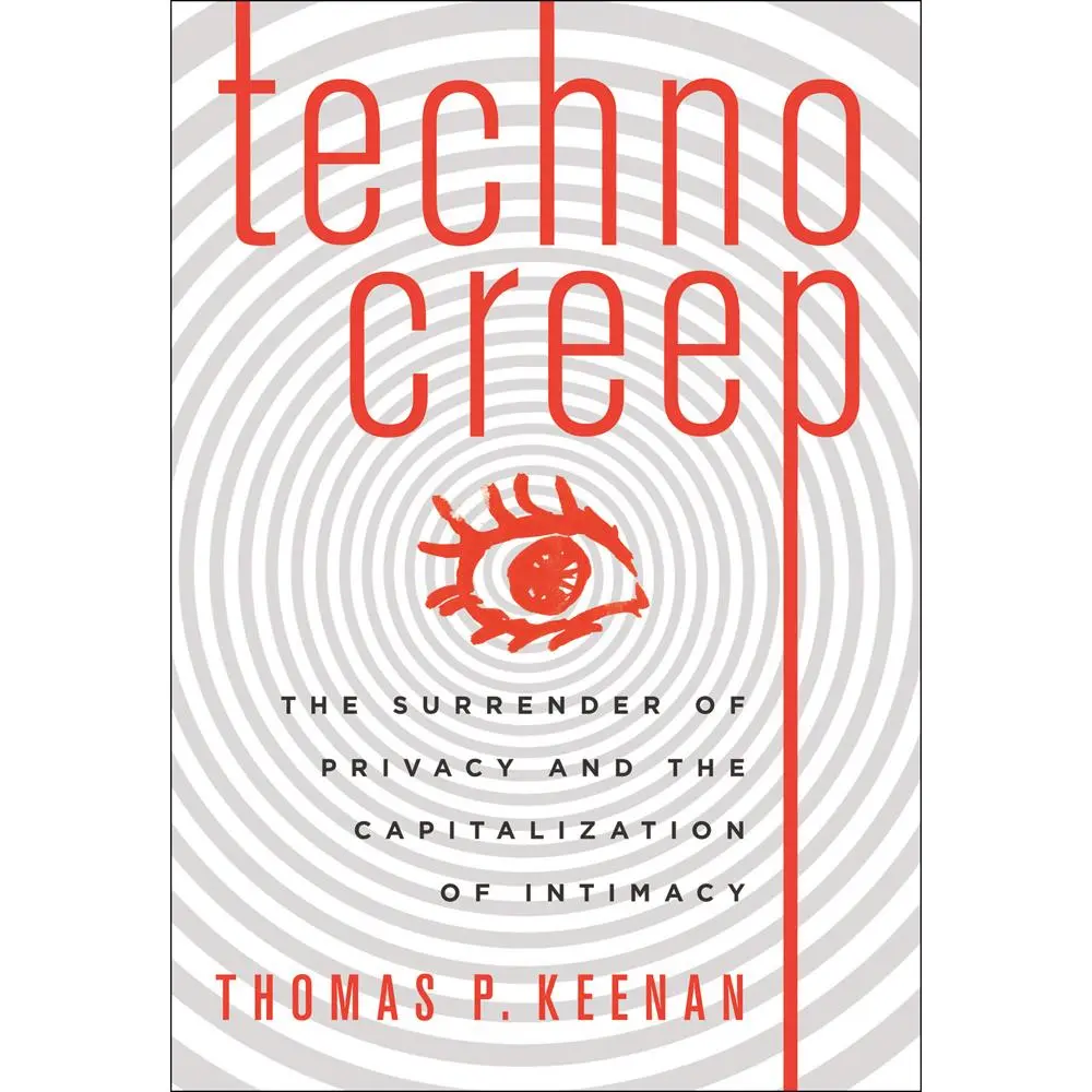 USED Book - Technocreep: The Surrender of Privacy and the Capitalization of Intimacy by Keenan, Thomas P. (Paperback) - english