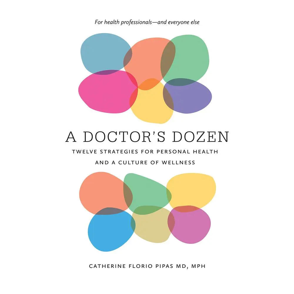 USED-A Doctor's Dozen: Twelve Strategies for Personal Health and a Culture of Wellness by Pipas, Catherine Florio (Paperback)